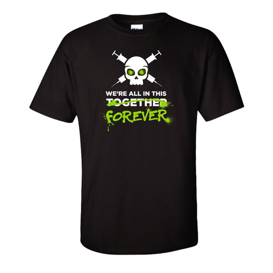 We're All In This Forever - T Shirt